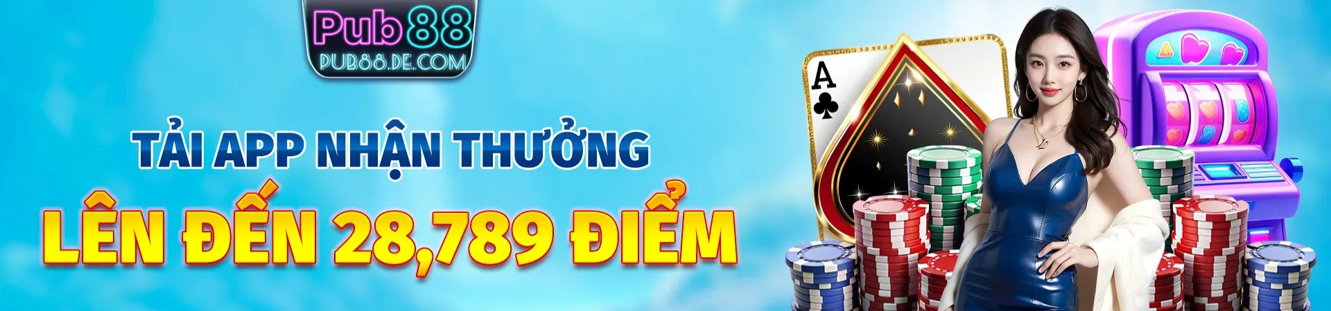 Tải app Pub88 nhận thưởng lên đến 28,789,000 VNĐ