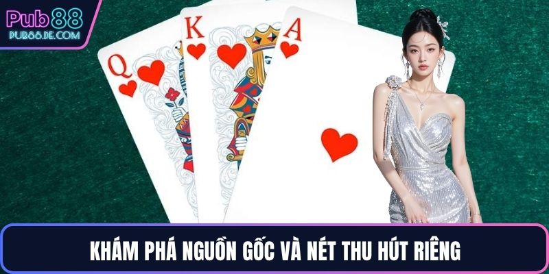 Khám phá nguồn gốc và nét thu hút riêng