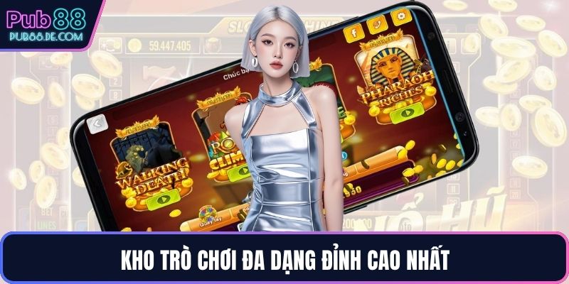 Kho trò chơi đa dạng đỉnh cao nhất