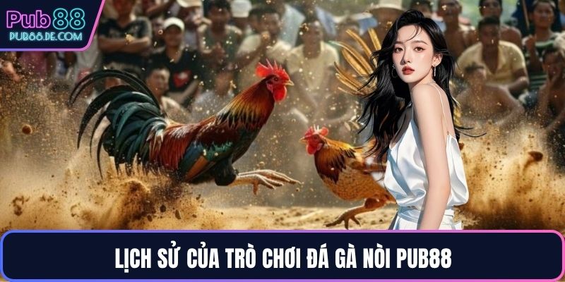 Lịch sử của trò chơi đá gà nòi PUB88