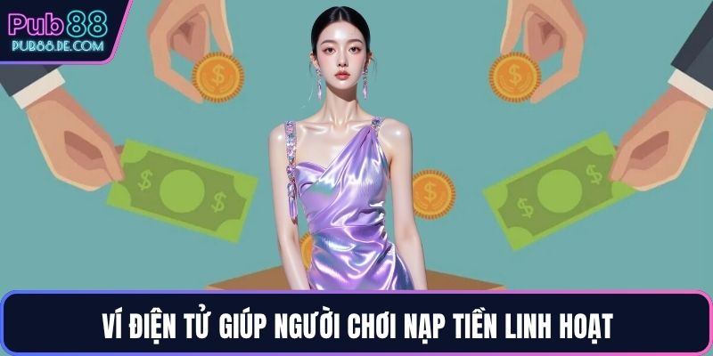 Ví điện tử giúp người chơi nạp tiền linh hoạt